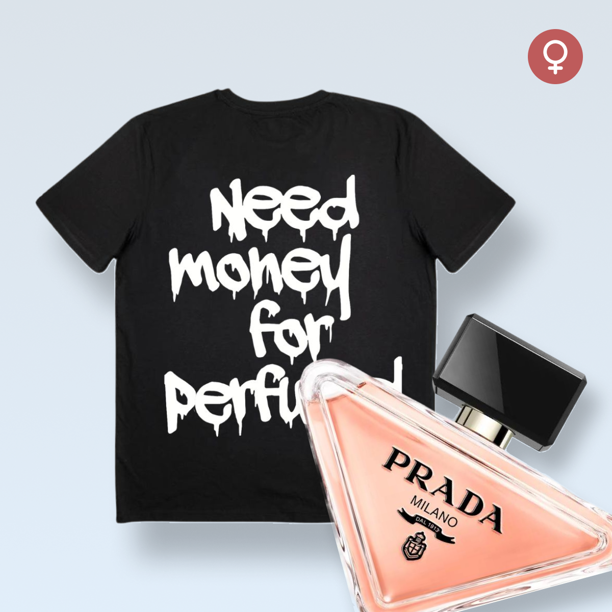 "NEED MONEY FOR PERFUME!" tricou